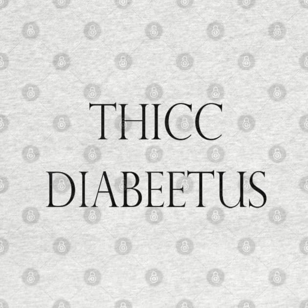 THICC DIABEETUS by CatGirl101